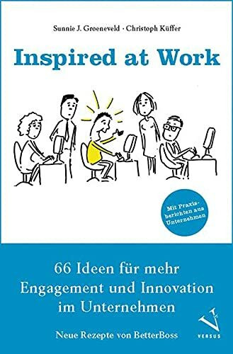 Inspired at Work: 66 Ideen für mehr Engagement und Innovation im Unternehmen - Neue Rezepte von BetterBoss