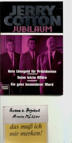 Kein Lösegeld für Präsidenten/Seine letzte Affäre/Ein ganz besonderer Mord (Cotton Jubiläumssonderbände. Bastei Lübbe Taschenbücher)