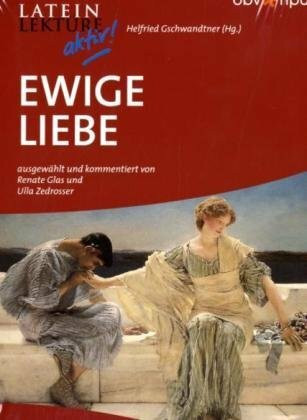 Ewige Liebe: Klassen 10-13 (Latein Lektüre aktiv!)