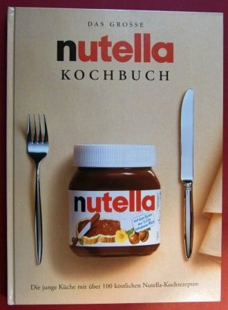 Das Große Nutella-Kochbuch