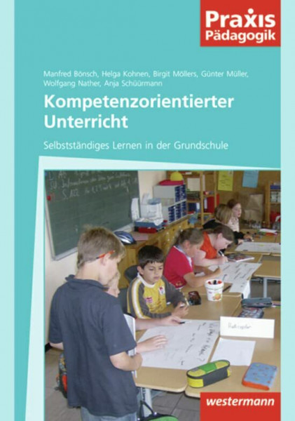 Praxis Pädagogik: Kompetenzorientierter Unterricht: Selbstständiges Lernen in der Grundschule: Fachübergreifend / Selbstständiges Lernen in der Grundschule (Praxis Pädagogik: Fachübergreifend)
