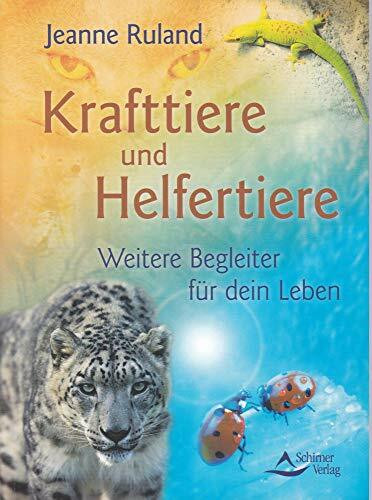 Krafttiere und Helfertiere: WWeitere Begleiter für dein Leben