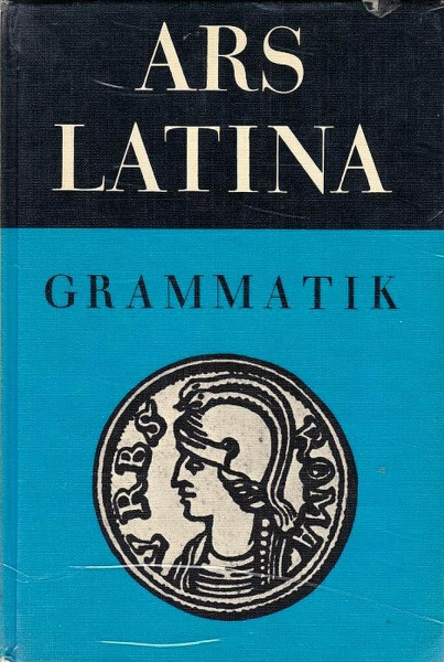 Ars Latina: Für Schulen mit grundständigem Latein. Überarbeitete Neuauflage / Grammatik