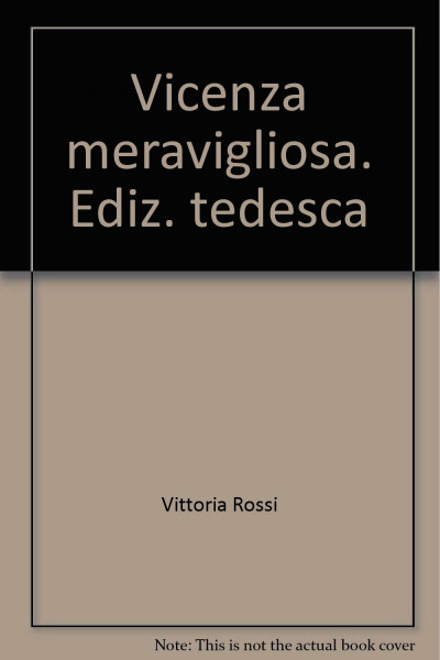 Vicenza meravigliosa. Ediz. tedesca