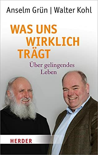 Was uns wirklich trägt: Über gelingendes Leben (HERDER spektrum)