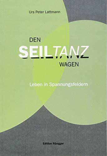 Den Seiltanz wagen: Leben in Spannungsfeldern