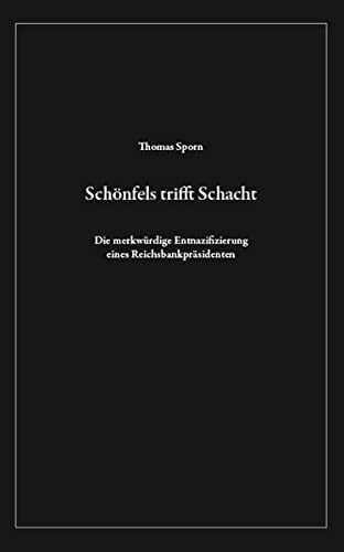 Schönfels trifft Schacht: Die merkwürdige Entnazifizierung eines Reichsbankpräsidenten