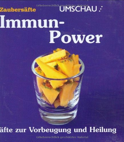 Immun-Power: Säfte zur Vorbeugung und Heilung
