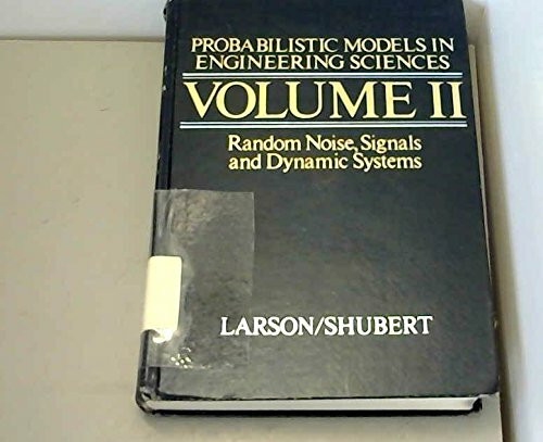 Random Noise, Signals and Dynamic Systems (v. 2) (Probabilistic Models in Engineering Sciences)