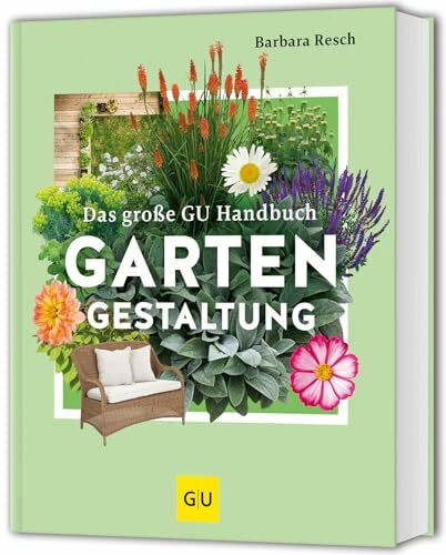 Das große GU Handbuch Gartengestaltung: Das Standardwerk für die Praxis (GU Gartengestaltung)