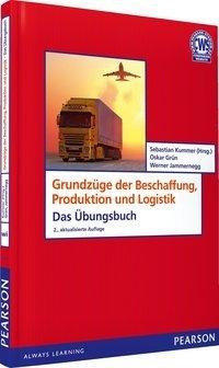 Grundzüge der Produktion, Beschaffung und Logistik - Das Übungsbuch