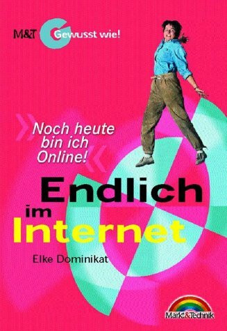 Endlich im Internet - Gewusst wie! . "Noch heute bin ich Online!" (Gewußt wie!)