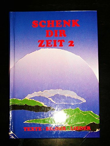 Schenk dir Zeit 2: Texte, Bilder, Lieder