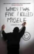 When I Was Five I Killed Myself