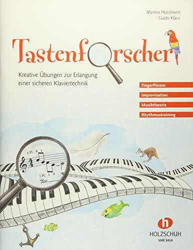 Tastenforscher: Kreative Übungen zur Erlangung einer sicheren Klaviertechnik