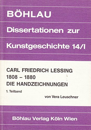 Carl Friedrich Lessing 1808-1880: Die Handzeichnungen