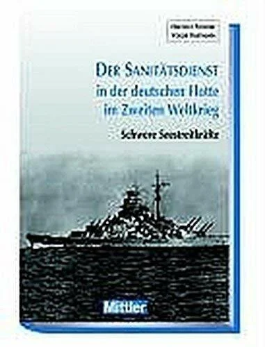 Der Sanitätsdienst in der deutschen Flotte im Zweiten Weltkrieg. Band 2: Schwere Seestreitkräfte