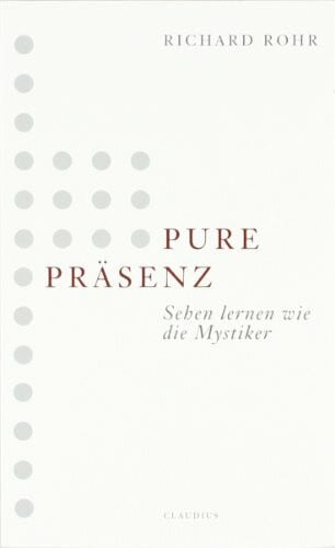 Pure Präsenz: Sehen lernen wie die Mystiker