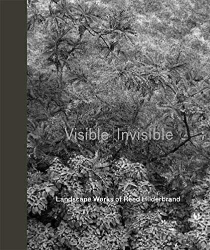 Visible Invisible: Landscape Works of Reed Hilderbrand