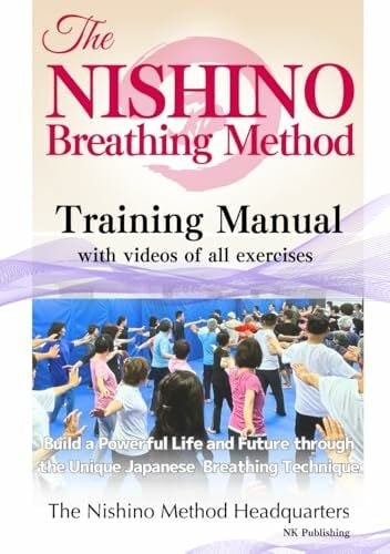 The Nishino Breathing Method® Training Manual with Videos of All Exercises (Monochrome Edition) 西野流呼吸法® 実践解説英語版（モノクロ）: Build a Powerful Life and Future through the Unique Japanese Breathing Technique