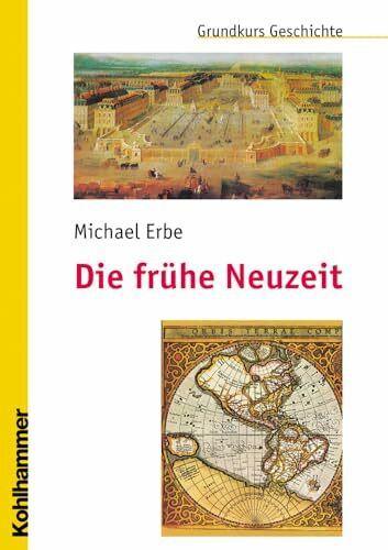Die frühe Neuzeit (Grundkurs Geschichte)