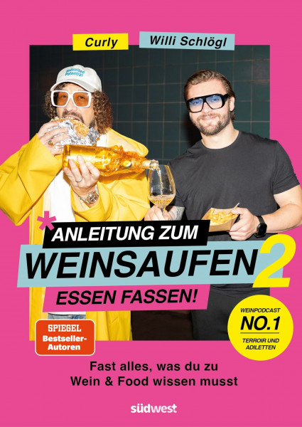 Anleitung zum Weinsaufen II - Essen fassen!: Fast alles, was du über Wein und Food wissen musst
