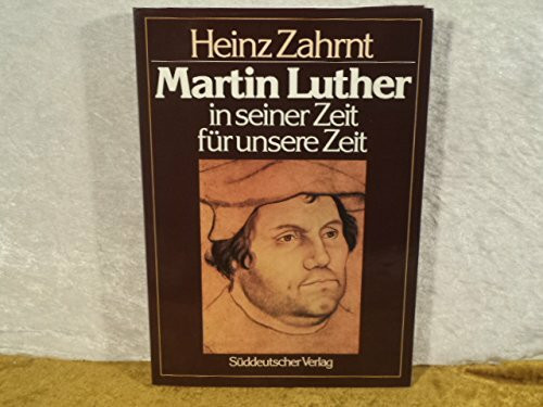 Martin Luther in seiner Zeit, für unsere Zeit