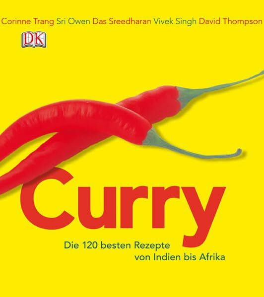 Curry: Die 120 besten Rezepte von Indien bis Afrika: Die 120 Rezepte von Indien bis Afrika