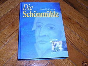 Die Schönmühle: Roman