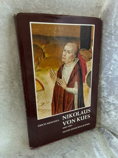 Nikolaus von Kues 1401-1464: Skizze einer Biographie (Buchreihe der Cusanus-Gesellschaft)