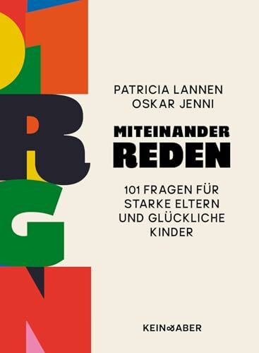 Miteinander reden: 101 Fragen für starke Eltern und glückliche Kinder
