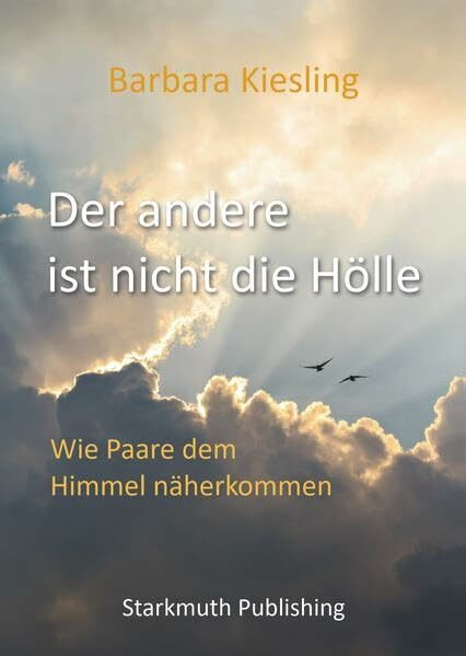 Der andere ist nicht die Hölle: Wie Paare dem Himmel näherkommen