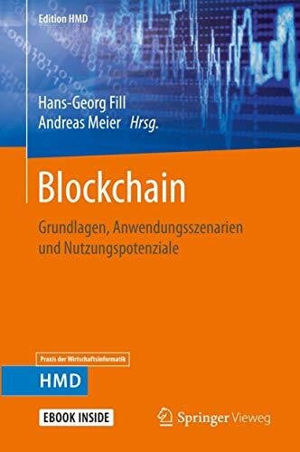 Blockchain: Grundlagen, Anwendungsszenarien und Nutzungspotenziale (Edition HMD)