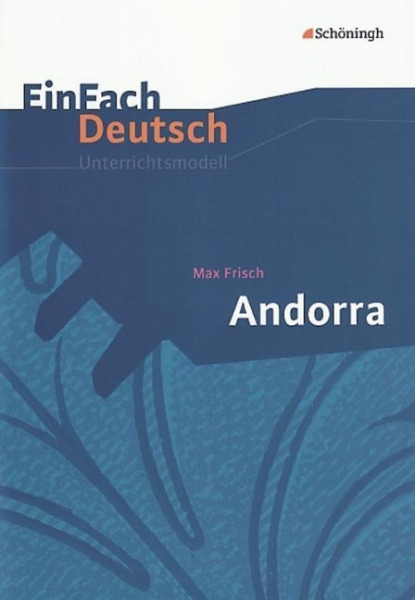 EinFach Deutsch Unterrichtsmodelle. Max Frisch: Andorra