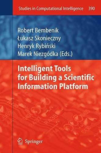Intelligent Tools for Building a Scientific Information Platform (Studies in Computational Intelligence, 390, Band 390)