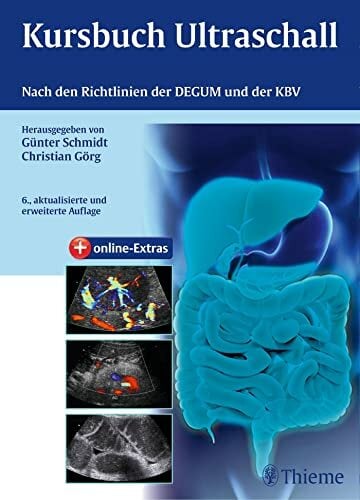 Kursbuch Ultraschall: Nach den Richtlinien der DEGUM und der KBV Kursbuch Ultraschall: Nach den Richtlinien der DEGUM und der KBV