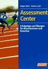 Assessment Center. Erfolgstips und Übungen für Bewerberinnen und Bewerber