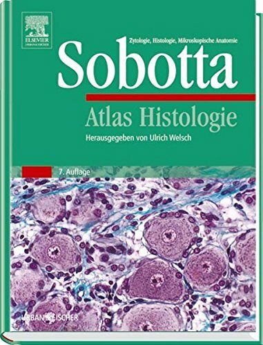 Atlas Histologie: Zytologie, Histologie, Mikroskopische Anatomie (Sobotta)