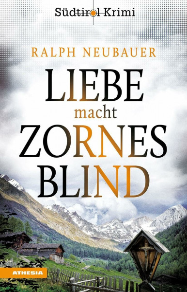 Liebe macht zornesblind: Südtirolkrimi Band 2 (Südtirol-Krimi: Commissario Fameo ermittelt)