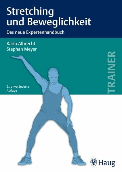 Stretching und Beweglichkeit: Das neue Expertenhandbuch