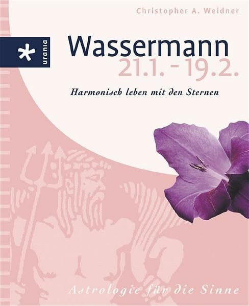 Wassermann (21.1.-19.2.): Harmonisch leben mit den Sternen. Astrologie für die Sinne