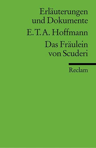 Erläuterungen und Dokumente zu E.T.A. Hoffmann: Das Fräulein von Scuderi (Reclams Universal-Bibliothek)