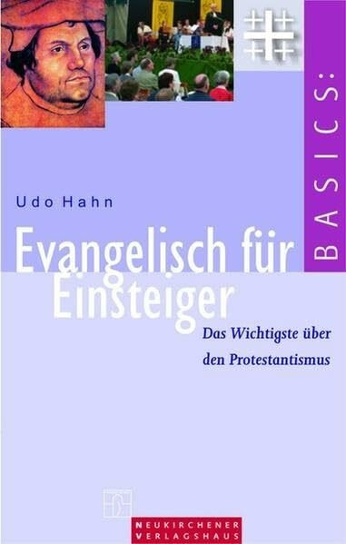 Evangelisch für Einsteiger: Das Wichtigste über den Protestantismus (Basics)