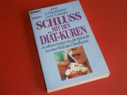 Schluss mit den Diätkuren: So überwinden Sie die Essucht in einer Welt des Überflusses (Knaur Taschenbücher. Ratgeber)