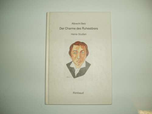 Der Charme des Ruhestörers. Heine-Studien