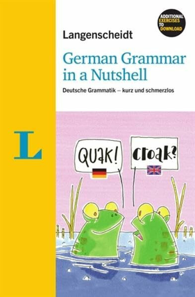 Langenscheidt German Grammar in a Nutshell - Buch mit Download: Deutsche Grammatik - kurz und schmerzlos (Langenscheidt Grammatik - kurz und schmerzlos)