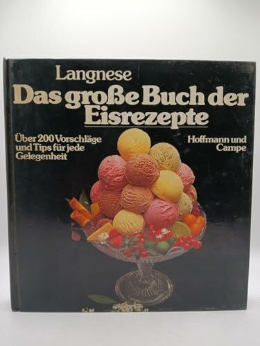 Das große Buch der Eisrezepte. 200 Vorschläge und Tips für jede Gelegenheit