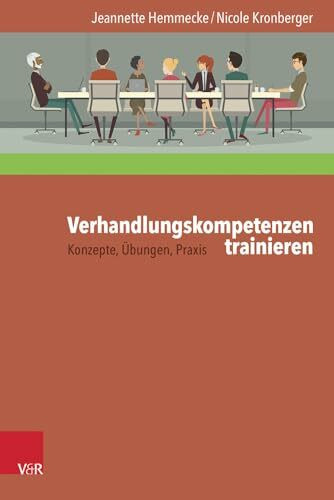 Verhandlungskompetenzen trainieren: Konzepte, Übungen, Praxis