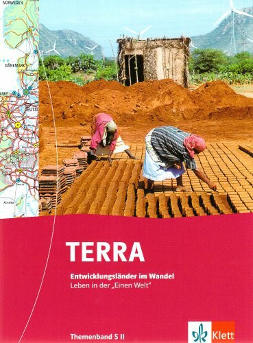 TERRA Entwicklungsländer im Wandel. Leben in der "Einen Welt": Themenband Klasse 10-13