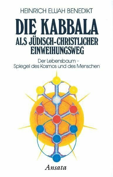 Die Kabbala als jüdisch-christlicher Einweihungsweg: Bd. 2: Der Lebensbaum - Spiegel des Kosmos und des Menschen